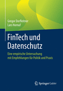 Fintech Und Datenschutz: Eine Empirische Untersuchung Mit Empfehlungen Fr Politik Und PRAXIS