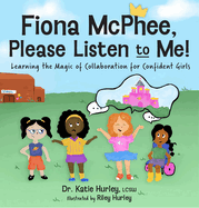 Fiona McPhee, Please Listen to Me: Learning the Magic of Collaboration for Confident Girls