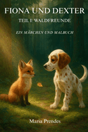 Fiona und Dexter: Teil I: Waldfreunde