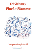 Fiori - Fiamme: 207 poesie spirituali