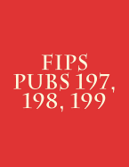 Fips Pubs 197, 198, 199