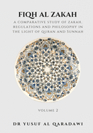 Fiqh Al Zakah - A Comparative study of Zakah, Regulations and Philosophy in The light of Quran and Sunnah - Volume 2