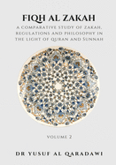 Fiqh Al Zakah - Volume 2: A Comparative Study of Zakah, Regulations and philosophy in the Light of Quran and Sunnah