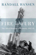 Fire and Fury: The Allied Bombing of Germany 1942--1945