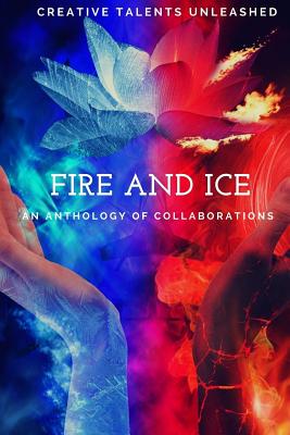 Fire and Ice: An anthology of collaborations - Ranta, Brenda-Lee, and Evans, Amanda J, and Noble, Amy