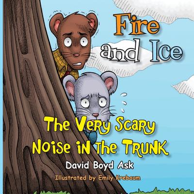 Fire and Ice: The Very Scary Noise in the Trunk - Ask, David Boyd