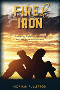 Fire and Iron: Stories of Fidelity, Infidelity and Daring Commitment
