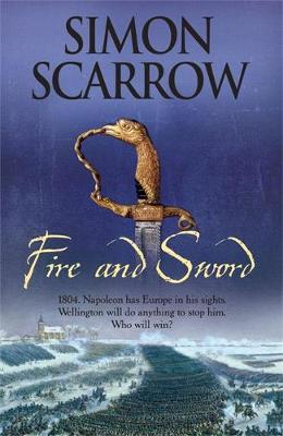 Fire and Sword (Wellington and Napoleon 3) - Scarrow, Simon
