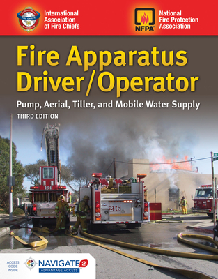 Fire Apparatus Driver/Operator: Pump, Aerial, Tiller, and Mobile Water Supply: Pump, Aerial, Tiller, and Mobile Water Supply - Iafc