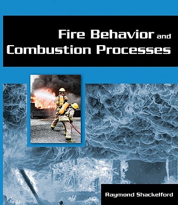 Fire Behavior and Combustion Processes - Shackelford, Ray