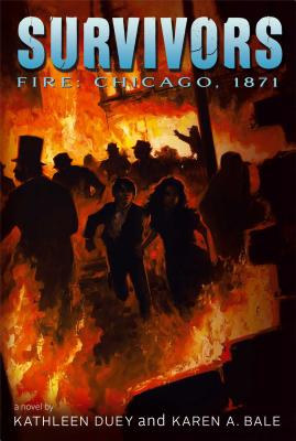 Fire: Chicago, 1871 - Duey, Kathleen, and Bale, Karen A