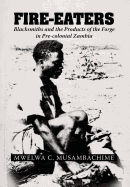 Fire-Eaters: Blacksmiths and the Products of the Forge in Pre-colonial Zambia
