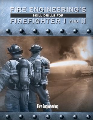 Fire Engineering's Skill Drills for Firefighter I and II - Corbett, Glenn P