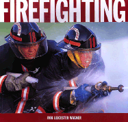 Fire Fighting: Modern Firefighting Vehicles - Wagner, Robert Leicester