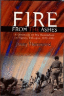 Fire from the Ashes: A Chronicle of the Revolution in Tigray, Ethiopia, 1975-1991