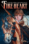 Fire-Heart: A Tale of Alterra, the World That Is