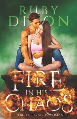 Fire In His Chaos: A Post-Apocalyptic Romance - Dixon, Ruby