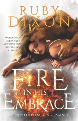 Fire In His Embrace: A Post-Apocalyptic Dragon Romance - Dixon, Ruby