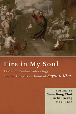 Fire in My Soul - Choi, Soon Bong (Editor), and Hwang, Jin Ki (Editor), and Lee, Max J (Editor)