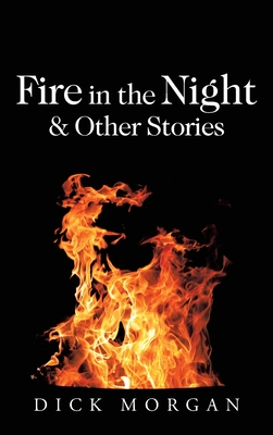 Fire in the Night & Other Stories - Morgan, Dick