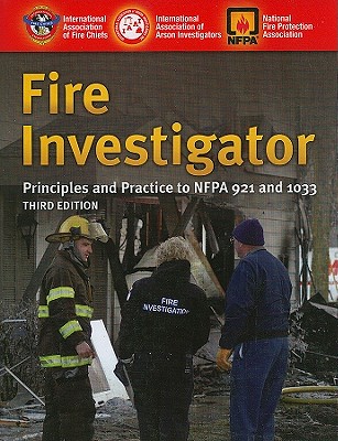 Fire Investigator: Principles And Practice To NFPA 921 And 1033 - International Association of Arson Investigators