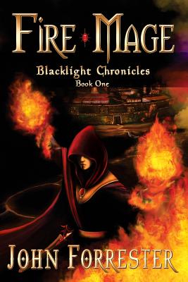 Fire Mage: Blacklight Chronicles - Forrester, John