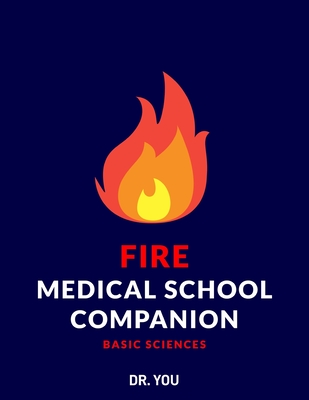 Fire Medical School Companion: Basic Sciences - Dr You