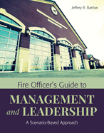 Fire Officer's Guide to Management and Leadership: A Scenario-Based Approach: A Scenario-Based Approach