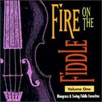 Fire on the Fiddle, Vol. 1: Bluegrass & Swing Fiddle Favorites