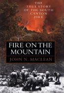 Fire on the Mountain: The True Story of the Sourth Canyon Fire