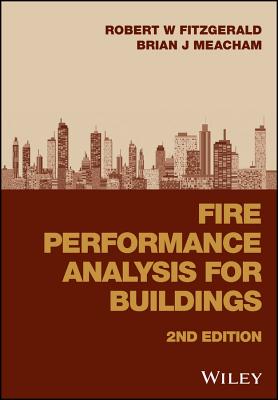 Fire Performance Analysis for Buildings - Fitzgerald, Robert W., and Meacham, Brian J.