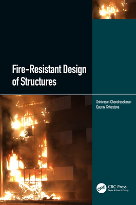 Fire-Resistant Design of Structures - Chandrasekaran, Srinivasan, and Srivastava, Gaurav