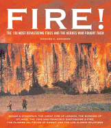 Fire!: The 100 Most Devastating Fires and the Heroes Who Fought Them