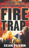Fire Trap: A Deadly Fire and the Men Who Fought it