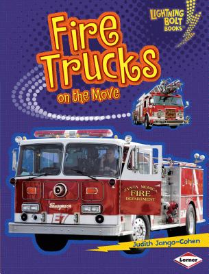 Fire Trucks on the Move - Jango-Cohen, Judith