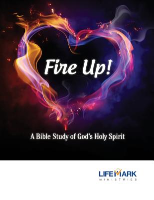 Fire Up!: A Bible Study of God's Holy Spirit - Hicks, Jennifer, and Schupbach, Mark