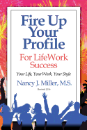 Fire Up Your Profile for Lifework Success Revised 2016: Your Life, Your Work, Your Style