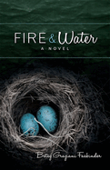 Fire & Water: A Suspense-Filled Story of Art, Love, Passion, and Madness