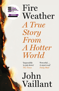 Fire Weather: A True Story from a Hotter World - Winner of the Baillie Gifford Prize for Non-Fiction