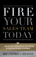 Fire Your Sales Team Today: Then Rehire Them as Sales Guides in Your New Revenue Department