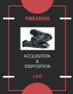 Firearm Acquisition & Disposition Log: Extra Large - 150 Pages