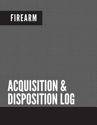 Firearm Acquisition & Disposition Log: Extra Large - 150 Pages - Publishers, Creative Designs