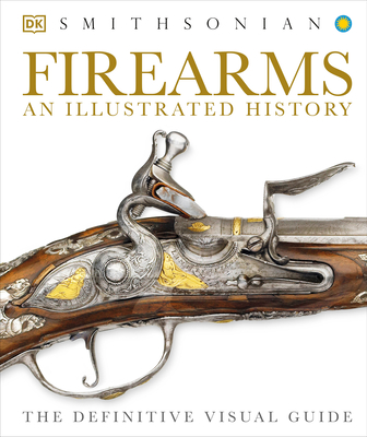 Firearms: An Illustrated History - DK