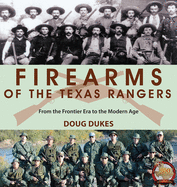 Firearms of the Texas Rangers: From the Frontier Era to the Modern Age