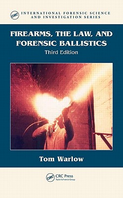 Firearms, the Law, and Forensic Ballistics - Brown, Mark Graham