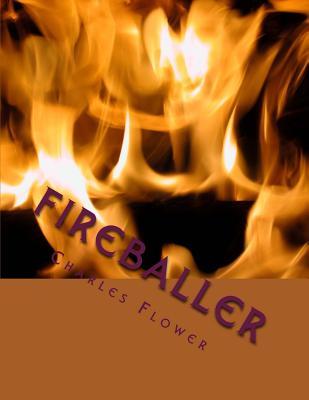 Fireballer: Serial Killer or Victim? - Flower, Charles