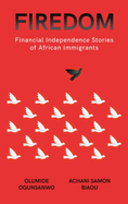 Firedom: Financial Independence Stories of African Immigrants