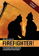 Firefighter: The Drama and Humour of a Dangerous Profession