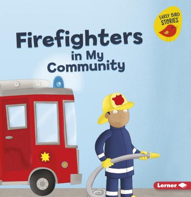 Firefighters in My Community - Bellisario, Gina