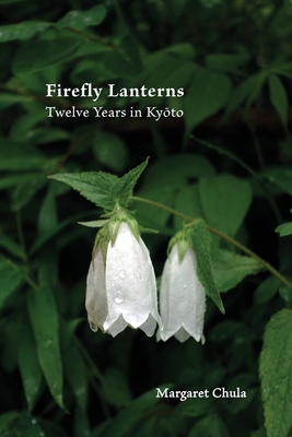 Firefly Lanterns: Twelve Years in Ky to - Chula, Margaret
